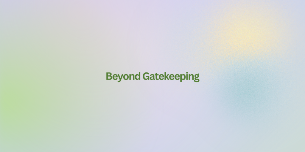 Beyond Gatekeeping