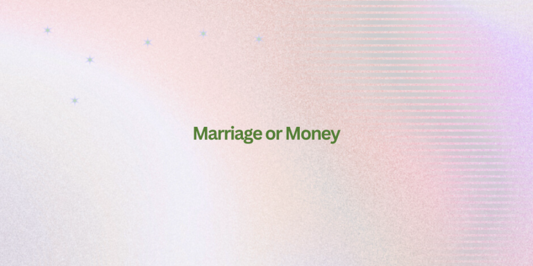 Marriage or Money